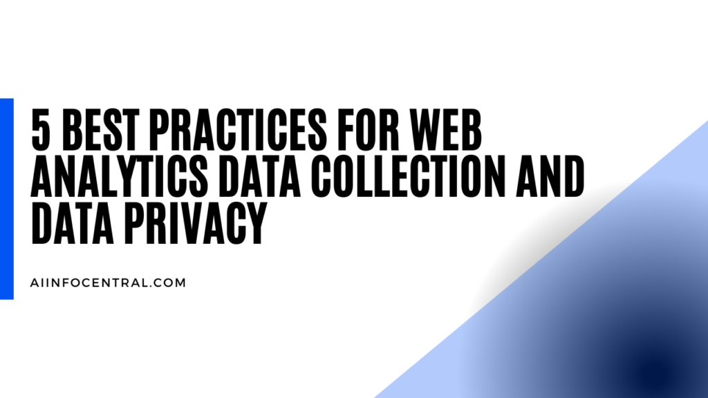 5 Best Practices For Web Analytics Data Collection And Data Privacy